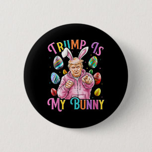 Trump Is My Bunny Spring Hunt Eggs Make Easter Gre 6 Cm Round Badge