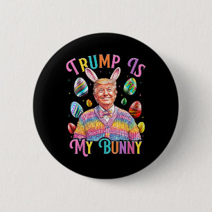 Trump Is My Bunny Spring Hunt Eggs Make Easter Gre 6 Cm Round Badge