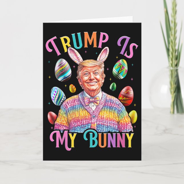 Trump Is My Bunny Spring Hunt Eggs Make Easter Gre Card (Front)