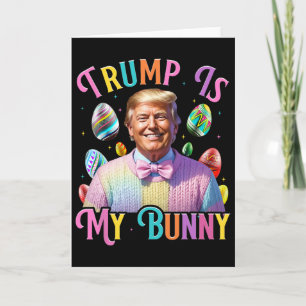 Trump Is My Bunny Spring Hunt Eggs Make Easter Gre Card