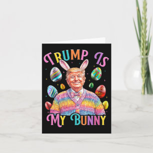 Trump Is My Bunny Spring Hunt Eggs Make Easter Gre Card