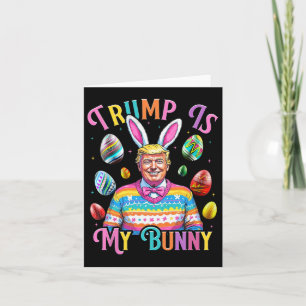 Trump Is My Bunny Spring Hunt Eggs Make Easter Gre Card