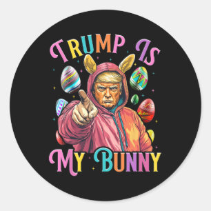 Trump Is My Bunny Spring Hunt Eggs Make Easter Gre Classic Round Sticker