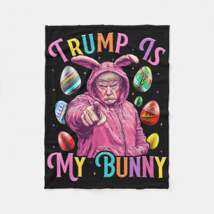Trump Is My Bunny Spring Hunt Eggs Make Easter Gre Fleece Blanket