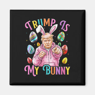 Trump Is My Bunny Spring Hunt Eggs Make Easter Gre Magnet