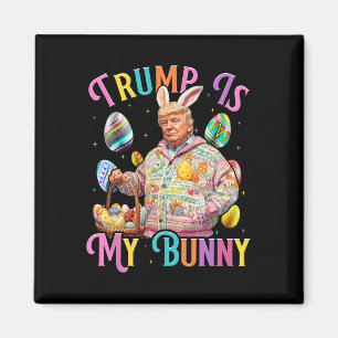 Trump Is My Bunny Spring Hunt Eggs Make Easter Gre Magnet