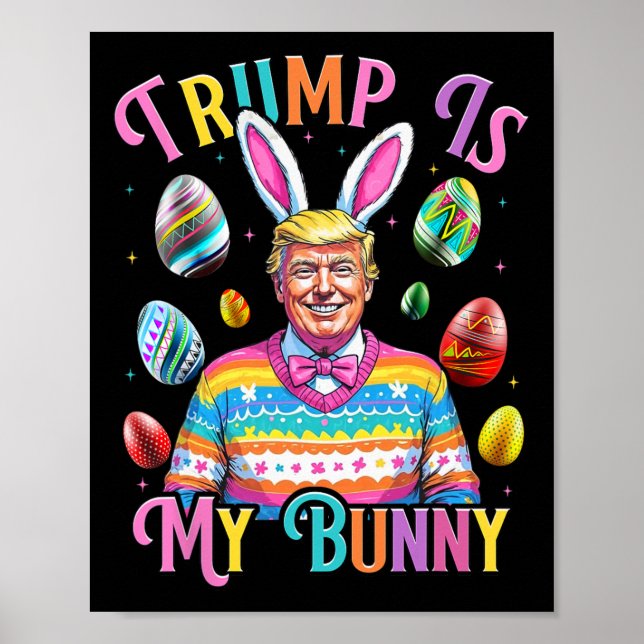 Trump Is My Bunny Spring Hunt Eggs Make Easter Gre Poster (Front)