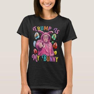 Trump Is My Bunny Spring Hunt Eggs Make Easter Gre T-Shirt