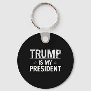 Trump Is My President - Conservative Republican Key Ring