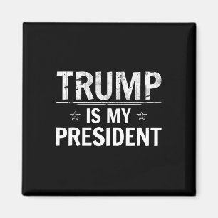 Trump Is My President - Conservative Republican Magnet