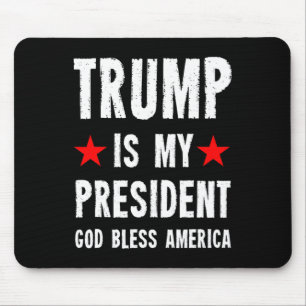 Trump Is My President God Bless America Mouse Pad