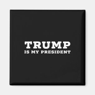 Trump Is My President  Magnet