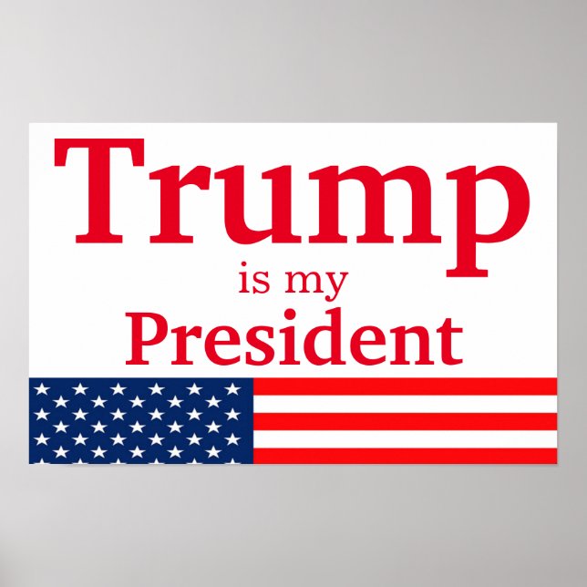 Trump is My President White with American Flag Poster (Front)