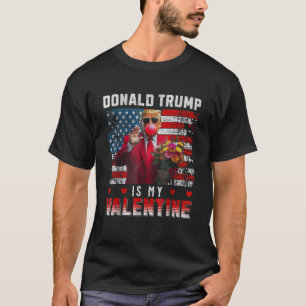 Trump Is My Valentine American Flag Trump Valentin T-Shirt