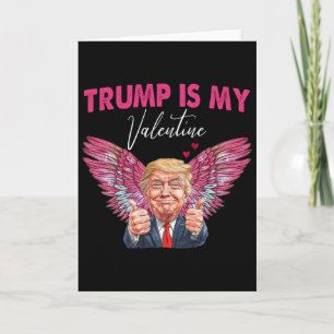 Trump Is My Valentine Angel Trump Valentine Women Card