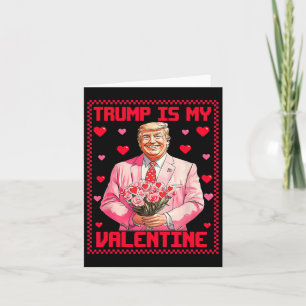 Trump Is My Valentine Donald Trump 47th President Card