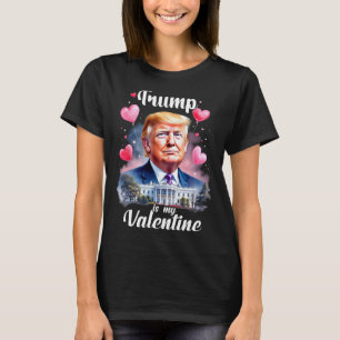 Trump Is My Valentine Funny Patriotic Valentine's T-Shirt