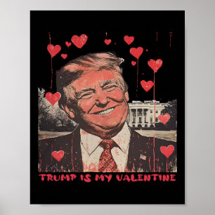 Trump Is My Valentine Funny  Poster