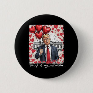 Trump Is My Valentine Funny Trump Valentines Day M 6 Cm Round Badge