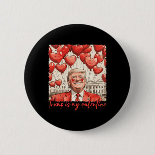 Trump Is My Valentine Funny Trump Valentines Day M 6 Cm Round Badge
