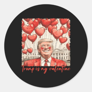 Trump Is My Valentine Funny Trump Valentines Day M Classic Round Sticker