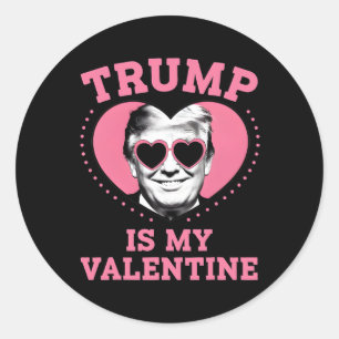 Trump Is My Valentine Funny Trump Valentines Day M Classic Round Sticker