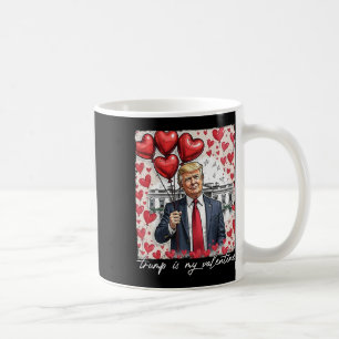 Trump Is My Valentine Funny Trump Valentines Day M Coffee Mug
