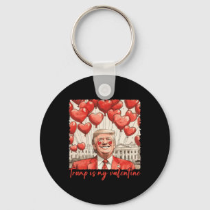 Trump Is My Valentine Funny Trump Valentines Day M Key Ring