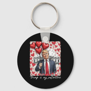 Trump Is My Valentine Funny Trump Valentines Day M Key Ring