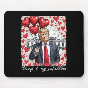 Trump Is My Valentine Funny Trump Valentines Day M Mouse Pad