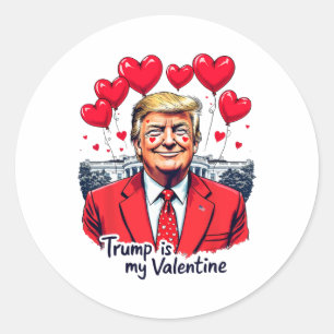 Trump Is My Valentine Funny Valentine's Day Heart Classic Round Sticker