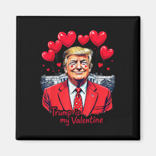 Trump Is My Valentine Funny Valentine's Day Heart Magnet