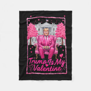 Trump Is My Valentine Heart Funny Pink Trump Valen Fleece Blanket
