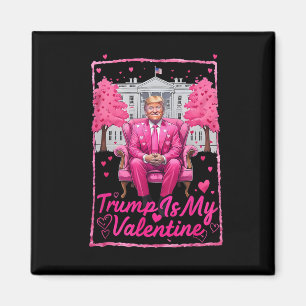 Trump Is My Valentine Heart Funny Pink Trump Valen Magnet