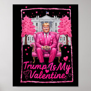 Trump Is My Valentine Heart Funny Pink Trump Valen Poster