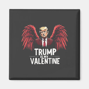 Trump is my Valentine Inauguration Day Maga  Magnet