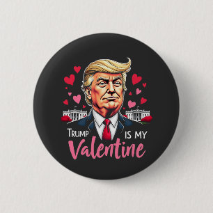 Trump is My Valentine Inauguration Day President 6 Cm Round Badge