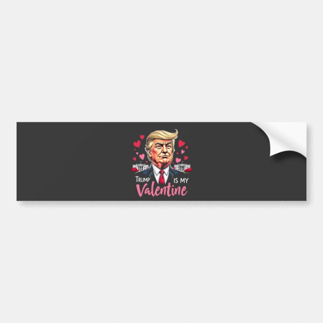 Trump is My Valentine Inauguration Day President   Bumper Sticker (Front)