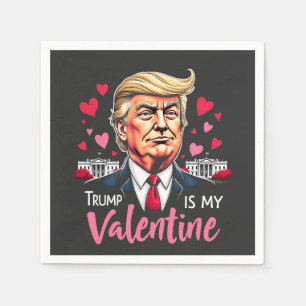 Trump is My Valentine Inauguration Day President Napkin