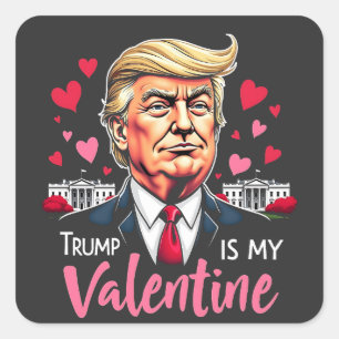 Trump is My Valentine Inauguration Day President Square Sticker