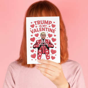 Trump Is My Valentine Political Humour Card