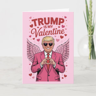 Trump Is My Valentine Political Humour Card