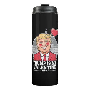 Trump is My Valentine Retro Valentines Day  Thermal Tumbler