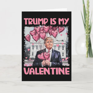 Trump Is My Valentine Shirt Trump Valentine's Day Card