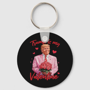 Trump Is My Valentine Shirt Trump Valentine's Day Key Ring