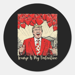 Trump Is My Valentine Tee Trump Valentine’s Day Lo Classic Round Sticker