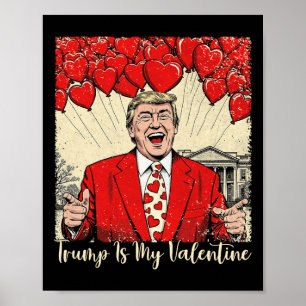 Trump Is My Valentine Tee Trump Valentine’s Day Lo Poster