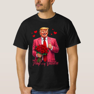 Trump Is My Valentine Trump Valentine'S Day T-Shirt