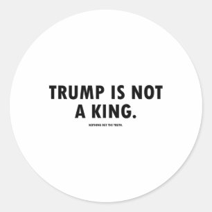 Trump Is Not A King Classic Round Sticker