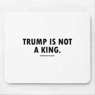 Trump Is Not A King Mouse Pad